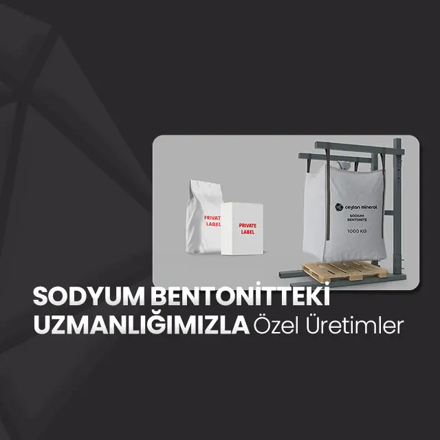 SODYUM BENTONİTTEKİ UZMANLIĞIMIZLA